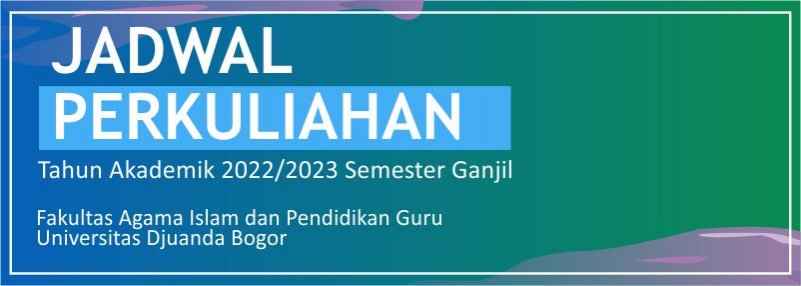 Jadwal Perkuliahan Fakultas Agama Islam dan Pendidikan Guru Tahun Akademik 20221